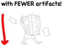 with fewer artifacts
